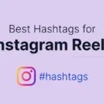 Best Instagram Reels Hashtags: Viral & Trending IG Hashtags