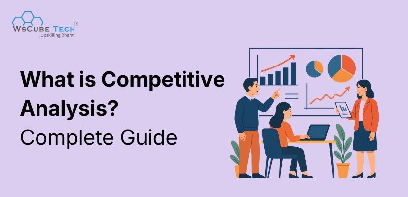 Competitor and Competitive Analysis: Types, Goals, Strategy
