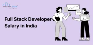 Full Stack Developer Salary in India: Monthly & Annual