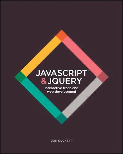 JavaScript and JQuery: Interactive Front-End Web Development- Jon Duckett