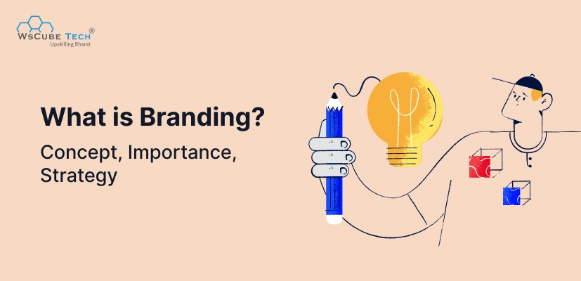 What is Branding? Concept, Importance in Marketing, Strategy