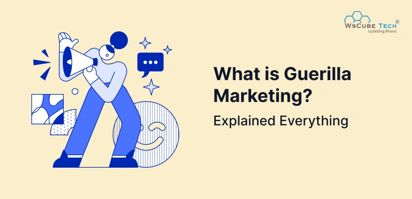 What is Guerrilla Marketing? Meaning, Examples, Types, Ideas