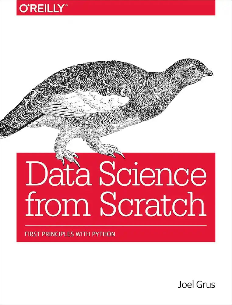 Data Science from Scratch” by Joel Grus
