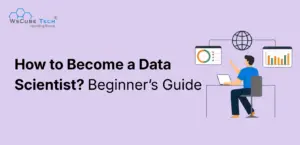 How to Become a Data Scientist? Beginner’s Guide