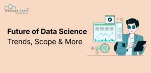 Future of Data Science: Top Trends, Scope & New Technologies