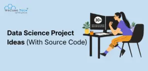 30+ Data Science Project Ideas (With Source Code)