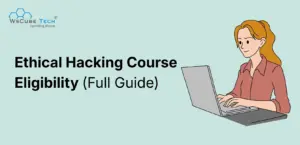 Ethical Hacking Course Eligibility: Requirements, Skills & Career