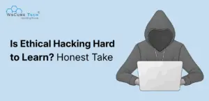Is Ethical Hacking Hard to Learn? Beginner’s Guide