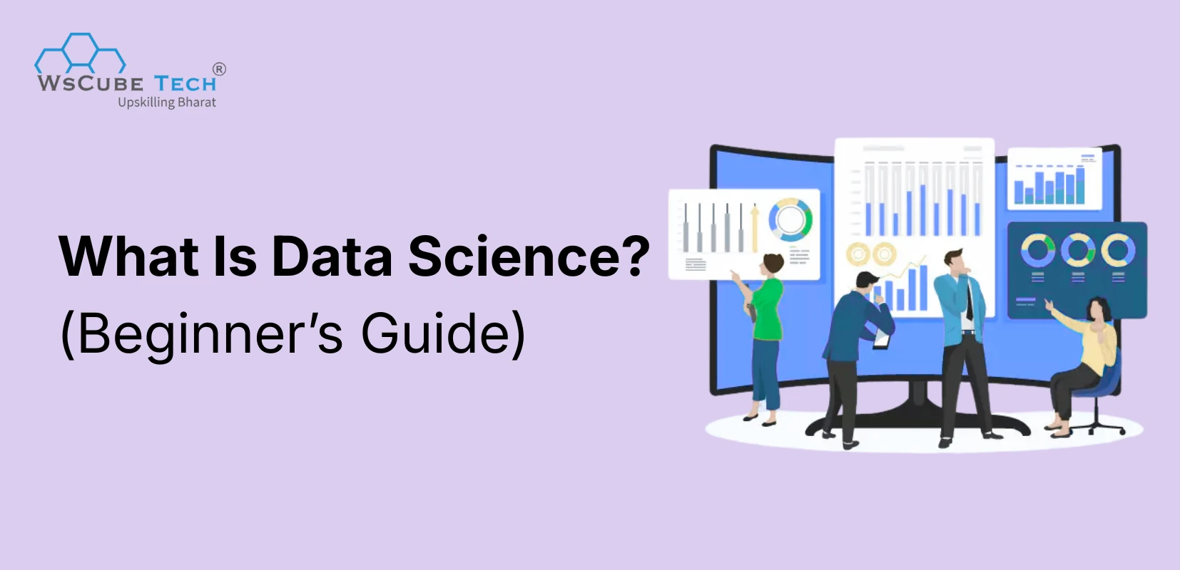 What Is Data Science? A Complete Beginner’s Guide