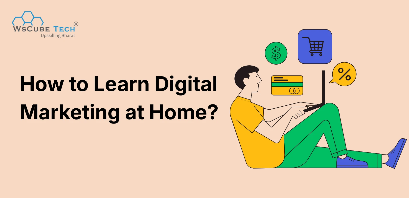 How to Learn Digital Marketing at Home: An Ultimate Guide 