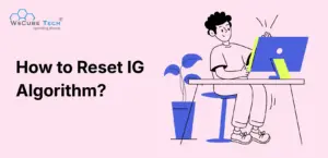 How to Reset Instagram Algorithm? (Step-by-Step Guide)