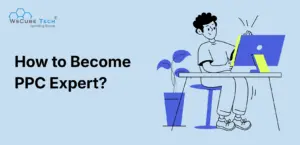 How to Become a PPC Expert? (Complete Roadmap)