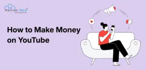 How to Make Money on YouTube: A Comprehensive Guide