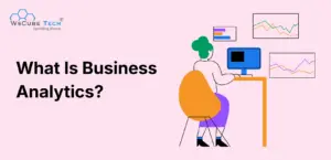 What Is Business Analytics? A Beginner’s Guide