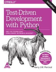 Test-Driven Development with Python: Obey the Testing Goat: Using Django, Selenium, and JavaScript (2nd Edition)