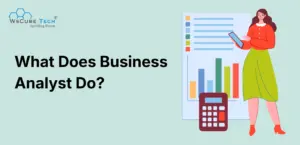 What Does a Business Analyst Do? Roles & Responsibilities