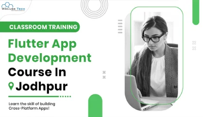 Flutter Training in Jodhpur (Classroom Training With Certificate & Placement)